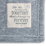 It's the Moments Together That Change Us Forever Blanket